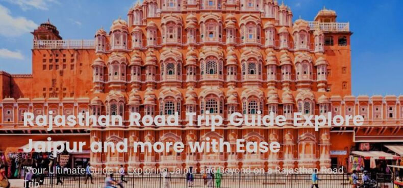 Rajasthan Road Trip Guide
